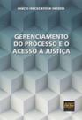 GERENCIAMENTO DO PROCESSO E O ACESSO à JUSTICA - DEL REY