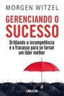 Gerenciando o sucesso: driblando a incompetencia e - UBOOK