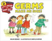 Germs Make Me Sick! Germs Make Me Sick!