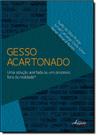 Gesso Acartonado: Uma Solução Acertada ou um Processo Fora da Realidade