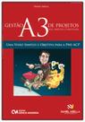 Gestão A3 de Projetos (Ágil, Arretada e Arrochada) - Uma Visão Simples e Objetiva para a PMI-ACP
