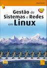Gestão de Sistemas e Redes em LINUX (Nova.Ed.)