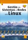 Gestão de Sistemas e Redes em LINUX (Nova.Ed.)