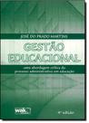 Gestão Educacional: Uma Abordagem Crítica do Processo Administrativo em Educação