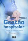 Gestao Hospitalar - o Papel do Medico Gestor