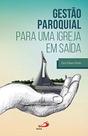 Gestão Paroquial Para Uma Igreja Em Saída - PAULUS