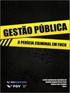 Gestao publica - a pericia criminal em foco