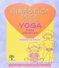 Ginástica doce e yoga para Crianças método la douce Ginástica doce e yoga para Crianças método la douce