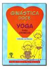 Ginástica Doce e Yoga Para Crianças - Método La Douce
