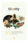 Glorify - 365 Devocionais Para Uma Vida Conectada Com Deus