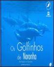 Golfinhos de noronha, os - ediçao bilingue - portugues/ ingles