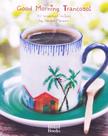 Good Morning Trancoso! - 40 Breakfast Recipes By Sandra Marques - Livro em - COOKLOVERS Good Morning Trancoso! - 40 Breakfast Recipes By Sandra Marques - Livro em - COOKLOVERS