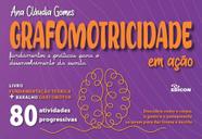 Grafomotricidade Em Ação - Fundamentos e Práticas Para o Desenvolvimento Da Escrita (Livro + Baralho)