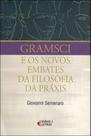 Gramsci e os novos embates da filosofia da práxis