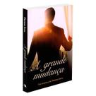 Grande Mudança (A) - VIDA & CONSCIENCIA