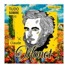 Grandes artistas - Tudo sobre Claude Monet - PÉ DA LETRA
