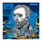 Grandes artistas - Tudo sobre Vicent Van Gogh - PÉ DA LETRA Grandes artistas - Tudo sobre Vicent Van Gogh - PÉ DA LETRA