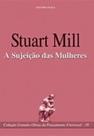 Grandes Obras do Pensamento Universal - A Sujeicao das Mulheres - 39ª Edicao - 39 Ed. Grandes Obras do Pensamento Universal - A Sujeicao das Mulheres - 39ª Edicao - 39 Ed.