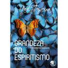 Grandeza do Espiritismo - Grandeza do Espiritismo -