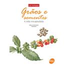 Grãos e sementes - A vida encapsulada - Senac São Paulo