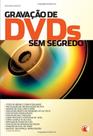 Gravacao de dvds sem segredo - DIGERATI
