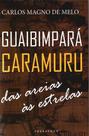 Guaibimpará caramuru: das areias às estrelas Guaibimpará caramuru: das areias às estrelas
