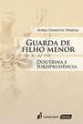 Guarda de Filho Menor: Doutrina e Jurisprudência Guarda de Filho Menor: Doutrina e Jurisprudência