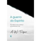 Guerra do espirito, a: rito religioso versus presenca permanente de cristo - EDITORA VIDA