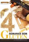Guia da Boa Saúde. 4 Semanas sem Glúten Guia da Boa Saúde. 4 Semanas sem Glúten