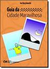 Guia da Cidade Maravilhosa - CIENCIA MODERNA Guia da Cidade Maravilhosa - CIENCIA MODERNA