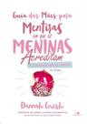 Guia Das Mães Para Mentiras Em Que As Meninas Acreditam e a Verdade Que As Liberta