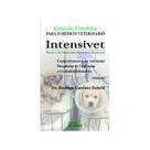 Guia de conduta para médico-veterinário intensivet - MEDVET EDITORA Guia de conduta para médico-veterinário intensivet - MEDVET EDITORA