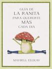 Guía de la ranita para quererte más cada día Guía de la ranita para quererte más cada día