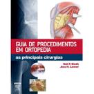 Guia de Procedimentos em Ortopedia - As Principais Cirurgias - ELSEVIER Guia de Procedimentos em Ortopedia - As Principais Cirurgias - ELSEVIER