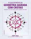 Guia definitivo da geometria sagrada com cristais
