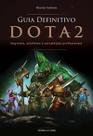 Guia Definitivo Dota 2 - Segredos, Artefatos E Estratégias Profissionais