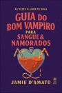 Guia do bom vampiro para sangue e namorados Guia do bom vampiro para sangue e namorados