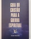 Guia do Cristão Para a Guerra Espiritual-TOM WHITE - EDITORA PALAVRA