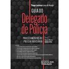 Guia do Delegado de Polícia: Procedimentos de policia Judiciaria