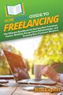 Guía HowExpert para el Trabajo Freelance: El Manual Definitivo para Comenzar tu Carrera Freelance, Construir Relaciones Sólidas con Clientes y Hacer Crecer tu Negocio Freelance Guía HowExpert para el Trabajo Freelance: El Manual Definitivo para Comenzar tu Carrera Freelance, Construir Relaciones Sólidas con Clientes y Hacer Crecer tu Negocio Freelance