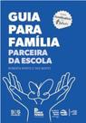 Guia para a Família Parceira da Escola - 2a Edição Guia para a Família Parceira da Escola - 2a Edição