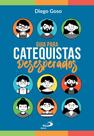 Guia para Catequistas Desesperados