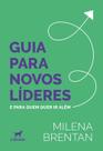 Guia para Novos Líderes: e para Quem Quer Ir Além