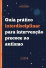 Guia prático interdisciplinar para intervenção precoce no autismo Guia prático interdisciplinar para intervenção precoce no autismo