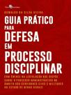 Guia prático para defesa em processo disciplinar