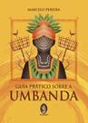 Guia Prático Sobre A Umbanda - MADRAS