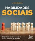 Habilidades Sociais - 50 Práticas Para Melhorar As Interações Com As Pessoas