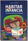 Habitar a Infância: Como Ler Literatura Infantil - TEMA EDITORIAL