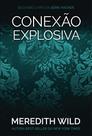 Hacker Series. Conexão Explosiva - Livro 2 Meredith Wild Hacker Series. Conexão Explosiva - Livro 2 Meredith Wild
