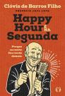 Happy Hour É na Segunda: Porque na Sexta Fica Tarde Demais Happy Hour É na Segunda: Porque na Sexta Fica Tarde Demais